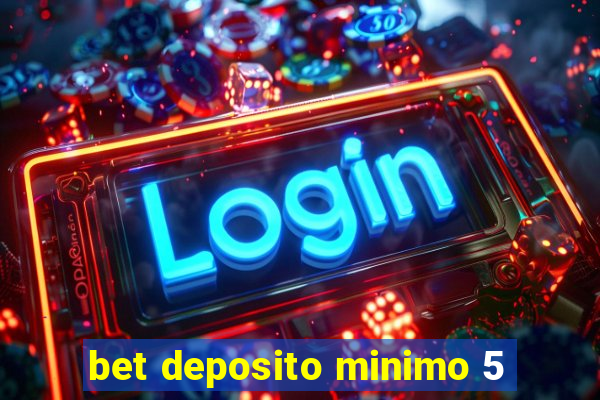 bet deposito minimo 5