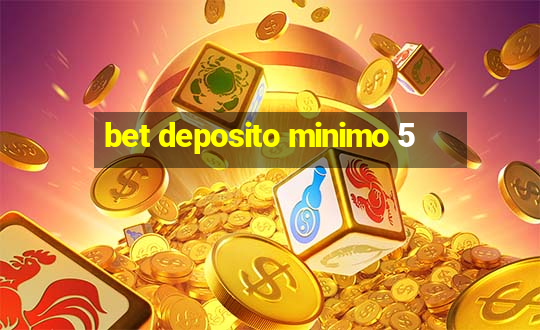 bet deposito minimo 5