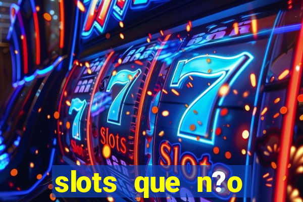 slots que n?o precisa depositar para sacar