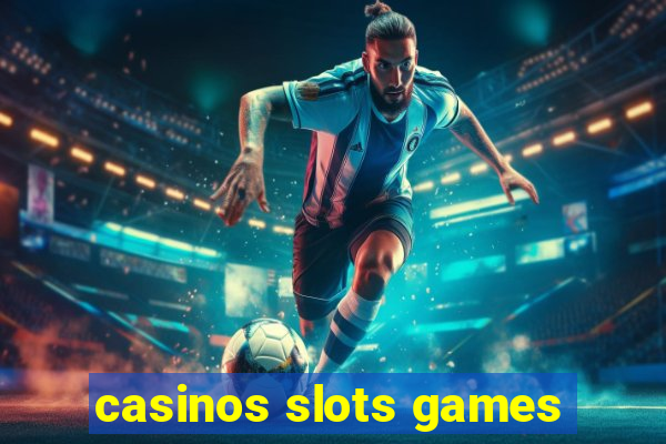 casinos slots games