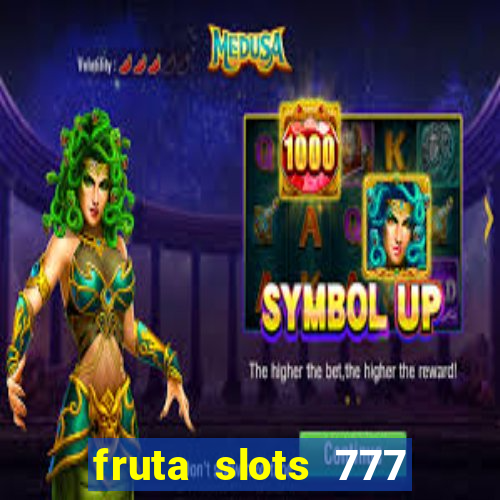 fruta slots 777 paga mesmo