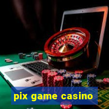 pix game casino