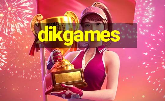 dikgames