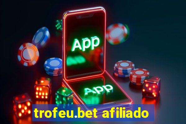 trofeu.bet afiliado