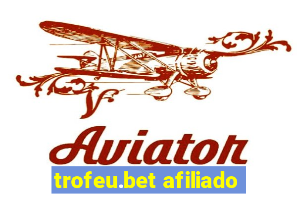 trofeu.bet afiliado