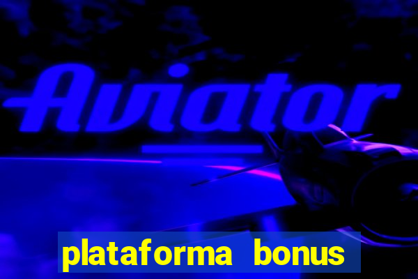 plataforma bonus sem deposito