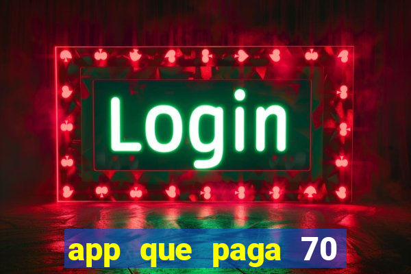 app que paga 70 reais para se cadastrar