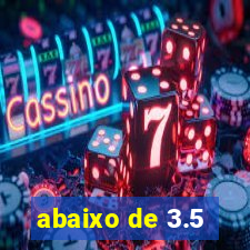 abaixo de 3.5