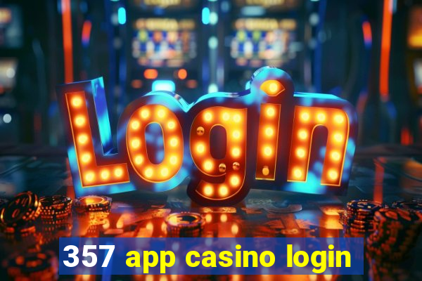 357 app casino login