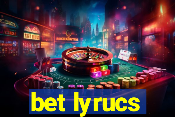 bet lyrucs