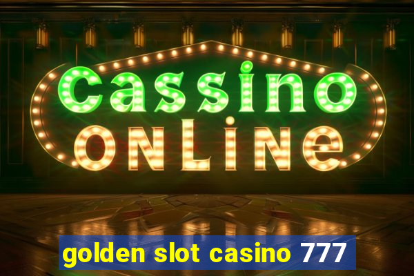 golden slot casino 777