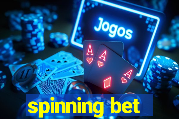 spinning bet