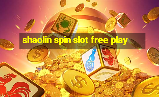 shaolin spin slot free play