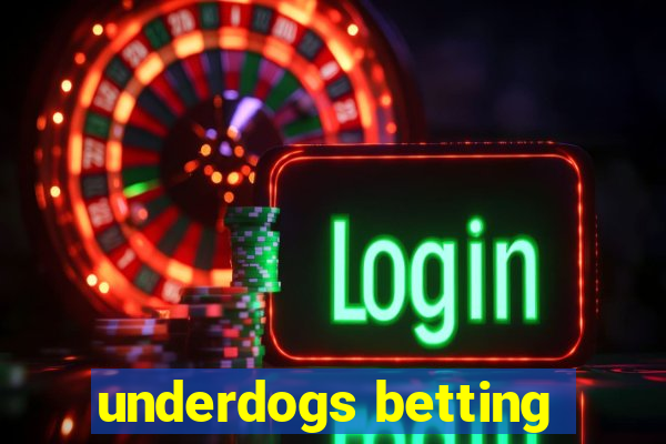 underdogs betting