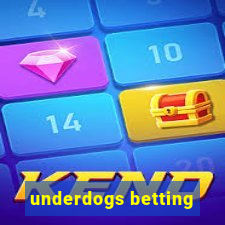 underdogs betting