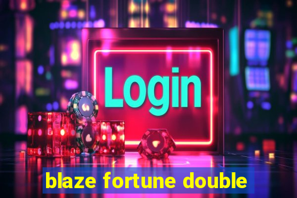 blaze fortune double