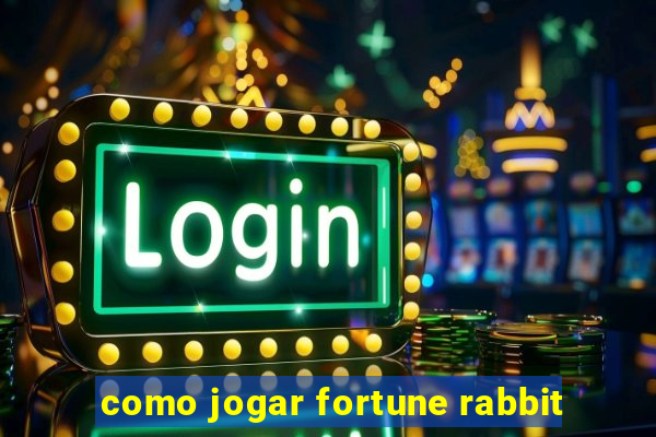 como jogar fortune rabbit