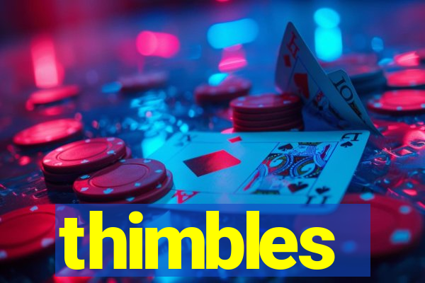 thimbles