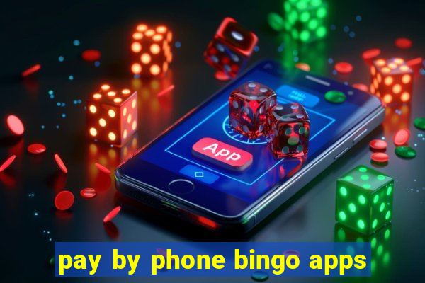 pay by phone bingo apps