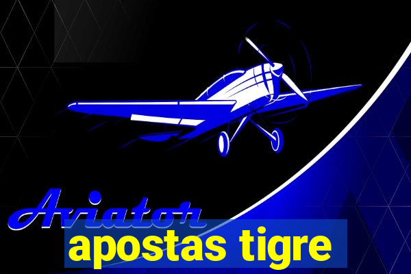 apostas tigre