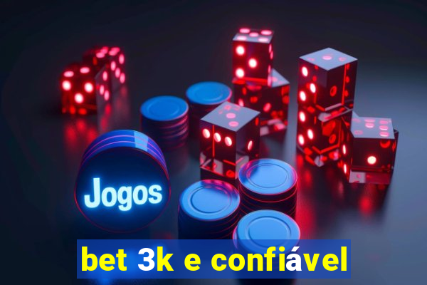 bet 3k e confiável