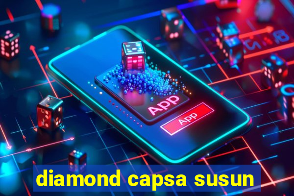 diamond capsa susun