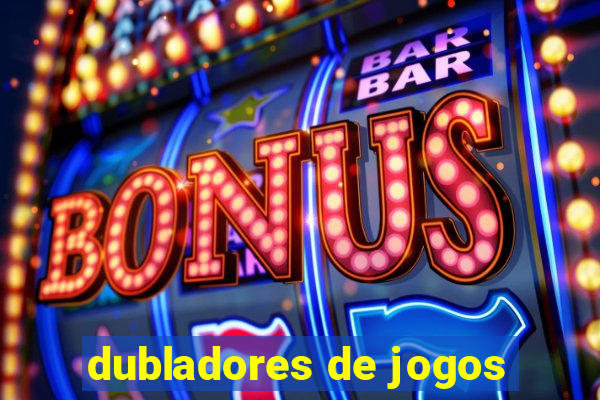 dubladores de jogos