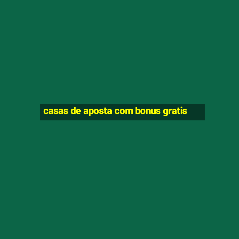 casas de aposta com bonus gratis