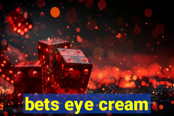 bets eye cream