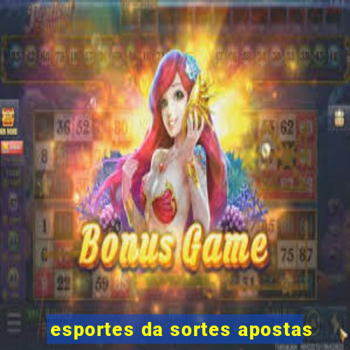 esportes da sortes apostas