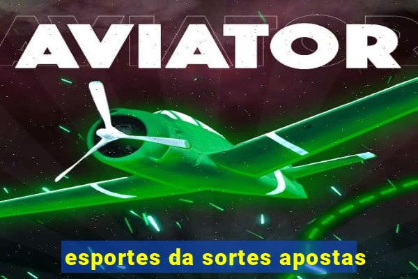 esportes da sortes apostas