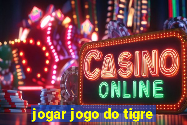 jogar jogo do tigre