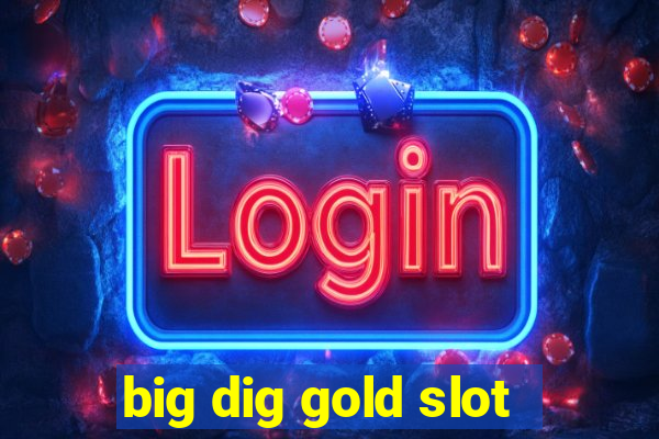 big dig gold slot