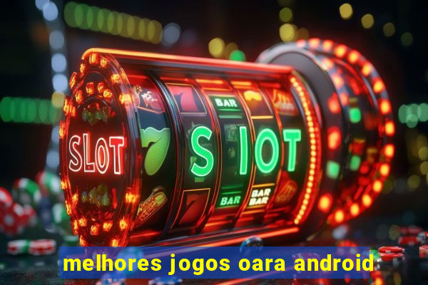 melhores jogos oara android