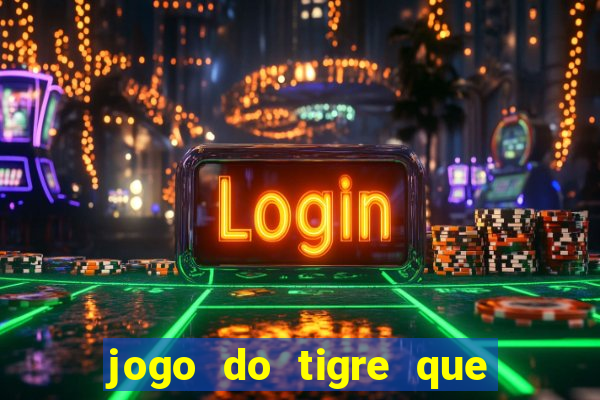 jogo do tigre que deposite 1 real