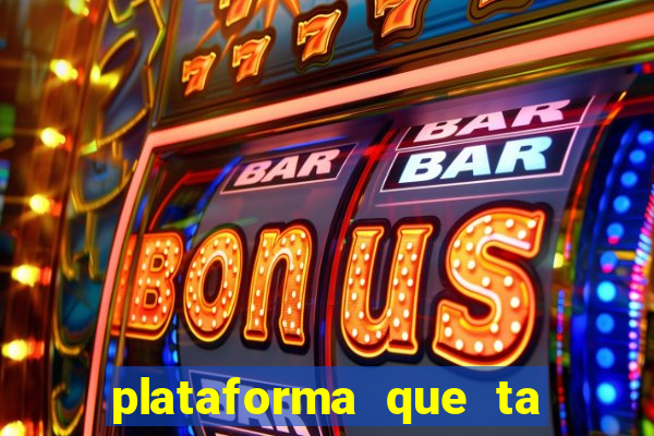 plataforma que ta pagando agora