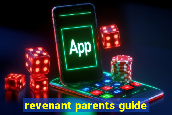 revenant parents guide