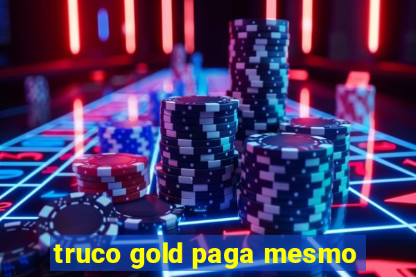 truco gold paga mesmo