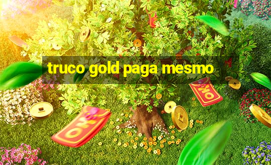 truco gold paga mesmo