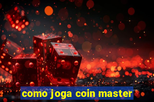 como joga coin master