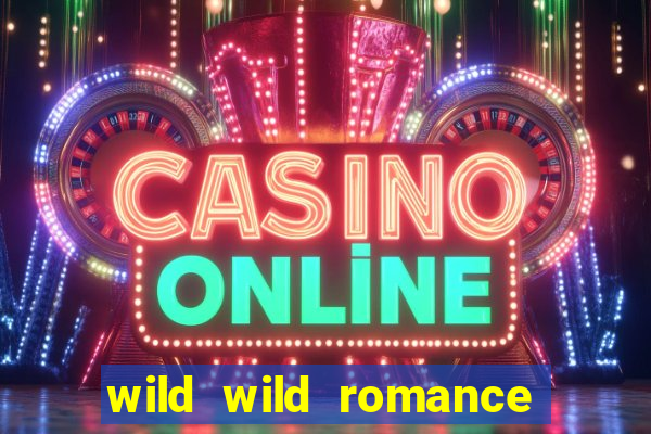 wild wild romance slot free