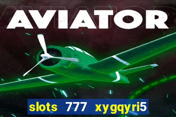 slots 777 xygqyri5 is1o0v otopbt3a