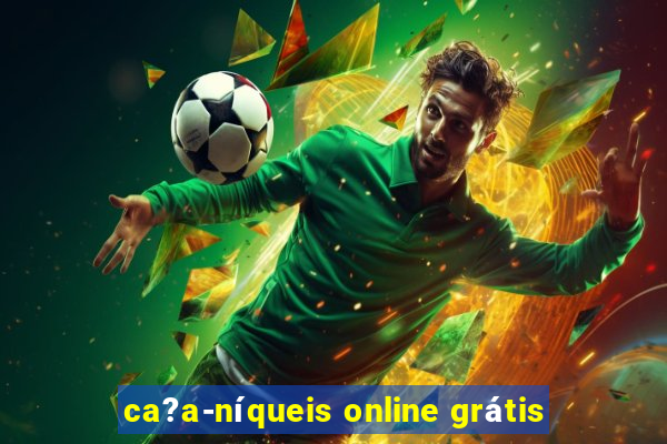 ca?a-níqueis online grátis