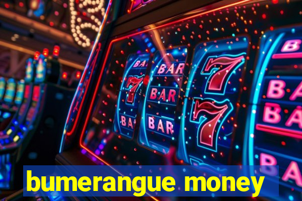 bumerangue money