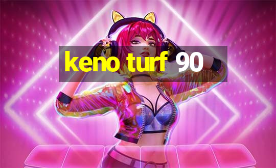 keno turf 90