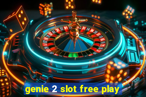 genie 2 slot free play