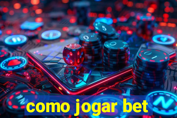 como jogar bet