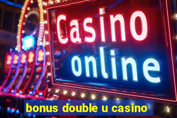 bonus double u casino