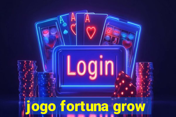 jogo fortuna grow