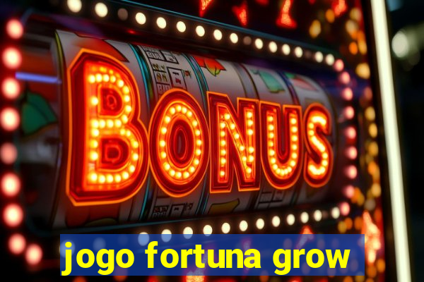 jogo fortuna grow